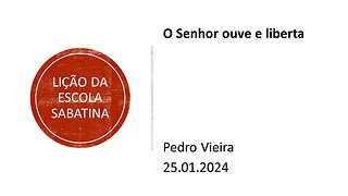 Lição da escola sabatina: O Senhor ouve e liberta. 25.01.2024