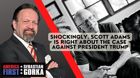 Shockingly, Scott Adams is right about the case against President Trump. Dr. Gorka on AMERICA First