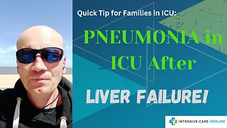 Quick Tip for Families in ICU: Pneumonia in ICU After Liver Failure!