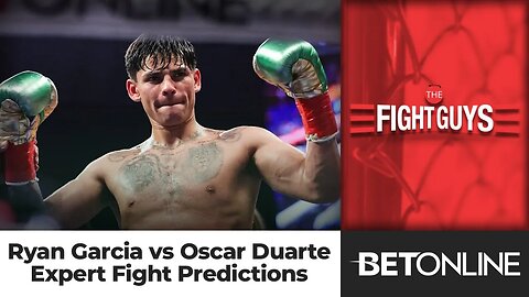 Ryan Garcia vs Oscar Duarte Expert Fight Picks | The Fight Guys