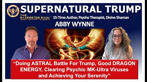 Abby Wynne an ASTRAL PROTECTOR of Trump, Good DRAGON ENERGY, Clear Mind Control & Live Your SERENITY
