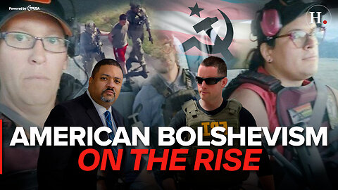 SUNDAY SPECIAL: AMERICAN BOLSHEVISM ON THE RISE