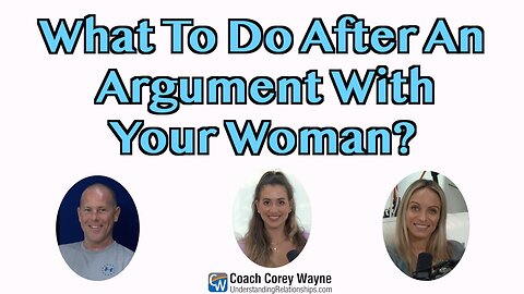 What To Do After An Argument With Your Woman?