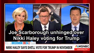 Joe Scarborough unhinged over Nikki Haley voting for Trump