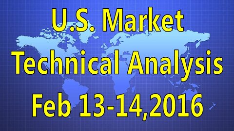 [ Part One ] Weekend US Market Analysis Feb 13-14/2016