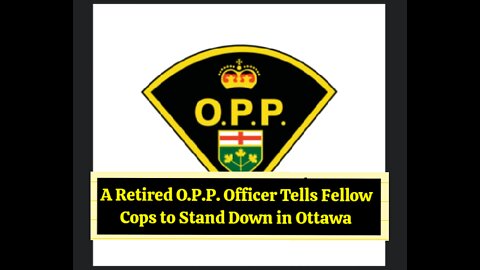 You Know Me Mr. O.P.P. - Two O.P.P. Officers on Why They Both Support the Freedom Convoy in Ottawa