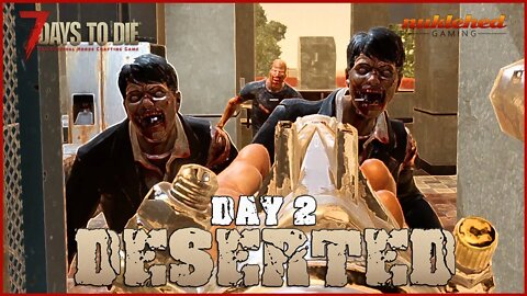 Deserted: Day 2 | 7 Days to Die Gaming Series
