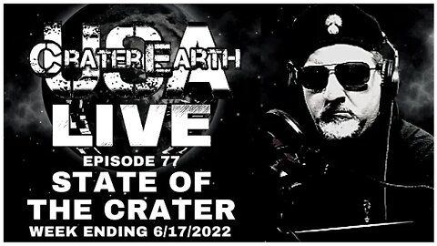 STATE OF THE CRATER REPORT - WEEK ENDING 6/17/2022 - ERICK HELPIN FROM THE ANCIENT OF DAYS JOINS US!