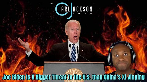 Joe Biden Is A Bigger Threat to the U.S. than China’s Xi Jinping