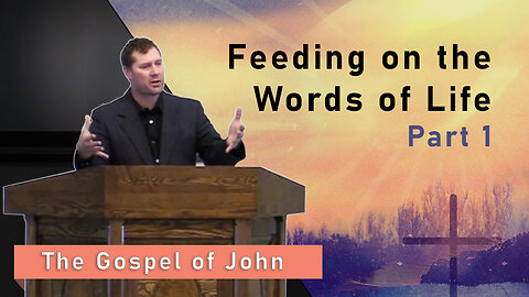 Feeding on the Words of Life, Part 1