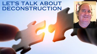 Let's Talk About Deconstruction