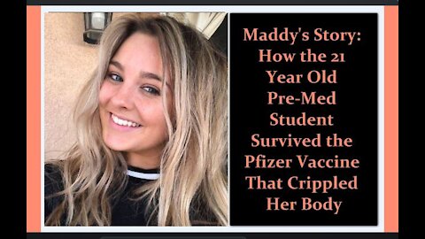 Maddy's Story: How a 21 Year Old Pre-Med Student Survived the Pfizer Vaccine That Crippled Her Body