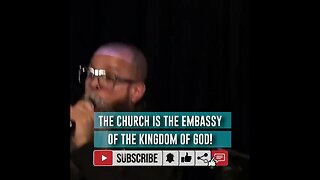 Topic: The Church Is The Embassy In The Kingdom!