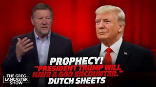 PROPHECY! President Trump Will Have A God Encounter & Have a Prayer Task Force! says Dutch Sheets