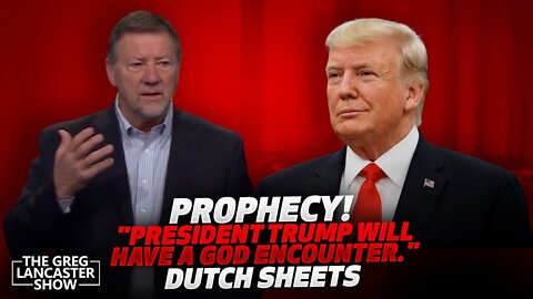 PROPHECY! President Trump Will Have A God Encounter & Have a Prayer Task Force! says Dutch Sheets