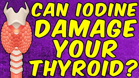 Can Iodine (Lugol’s Iodine) Damage Your Thyroid?