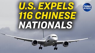 US Expels 116 Chinese Nationals via Chartered Plane