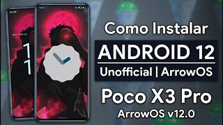Como Instalar o ANDROID 12 no Poco X3 Pro! | ArrowOS v12.0 ANDROID 12 Poco X3 Pro