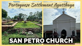 Portuguese Settlement & San Petro Dominican Church - Ayutthaya Thailand 2024