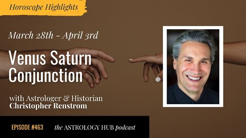 [HOROSCOPE HIGHLIGHTS] Venus-Saturn Conjunction w/ Christopher Renstrom