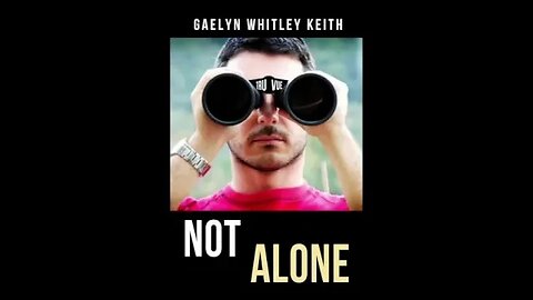 Chapter Fifteen Not Alone by Gaelyn Whitley Keith