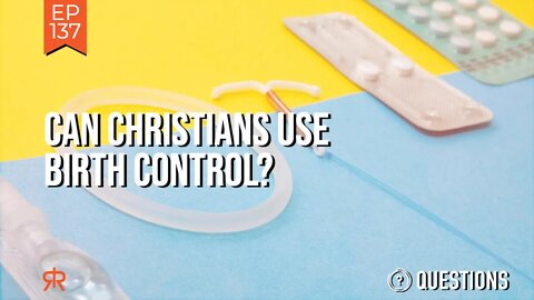 Can Christians Use Birth Control?