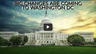 BIG CHANGES ARE COMING TO WASHINGTON DC