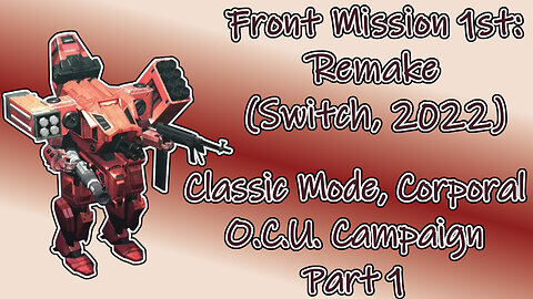 Front Mission 1st: Remake (Switch, 2022) Longplay - Classic Mode, Corporal, OCU Campaign Part 1