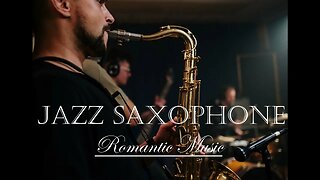Romantic JAZZ SAXOPHONE MUSIC - Listen to your favorite sounds