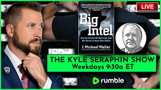 Michael Waller: Author of 'Big Intel' | Ep 222 | The Kyle Seraphin Show | 17JAN2024 9:30a