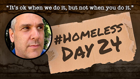 #Homeless Day 24: “It’s ok when we do it, but not when you do it.”