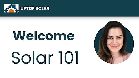 UpTop Solar 101 Series #1 : Welcome