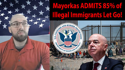 DHS Secretary Mayorkas ADMITS 85% Of Illegal Immigrants Let Go!