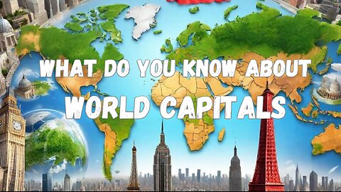 QuizQuest Central How Much Do You Really Know About WORLD CAPITALS? Quiz Time!