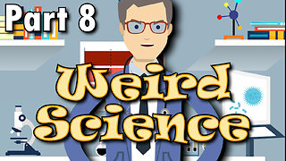 Time Travel (Part 8) - Weird Science