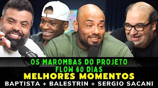 BAPTISTA + BALESTRIN + SERGIO SACANI – PROJETO FLOW 60 DIAS – MELHORES MOMENTOS – FLOW PODCAST