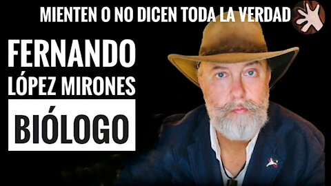 Fernando Mirones, Biólogo: "Mienten o no dicen toda la Verdad "