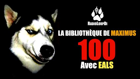 La_100e_de_Maximus_et_Loup_divergent_avec_EALS_et_Dr_AlWest 2022.10.25