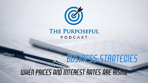 Business Strategies When Prices and Interest Rates are Rising