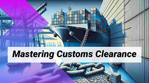 Solutions for Common Customs Clearance Challenges