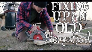 Fixing Up An Old Homestead/ What We Have Been Up To