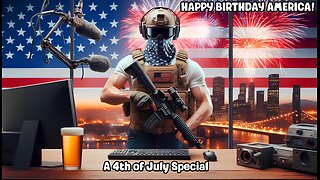 4th of July Stream! Happy Birthday Murica!