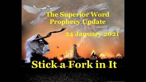 Pro-376 - Prophecy Update, 24 January 2021 (Stick a Fork in It)