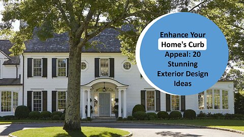 Enhance Your Home's Curb Appeal: 20 Stunning Exterior Design Ideas