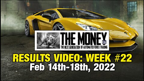 "The Money" Expert Advisor: Week #22 Stats, Feb 14th-18th, 2022. #1 Forex EA / FX Trading Robot.