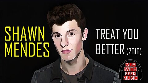 SHAWN MENDES | TREAT YOU BETTER (2016)