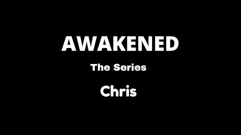 Awakened The Series *Chris*