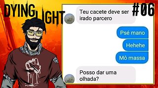 QUE CACETETE IRADO - Dying Light #06