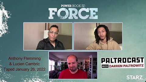 Anthony Fleming & Lucien Cambric ("Power Book IV: Force") interview with Darren Paltrowitz