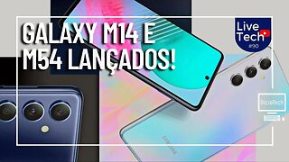 GALAXY M14 E GALAXY M54 LANÇADOS: SAIBA TUDO! GOSTEI DOS LANÇAMENTOS? - LiveTech #90